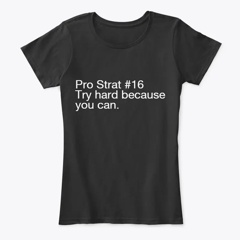 Pro Strat #16 - Try hard (women's)