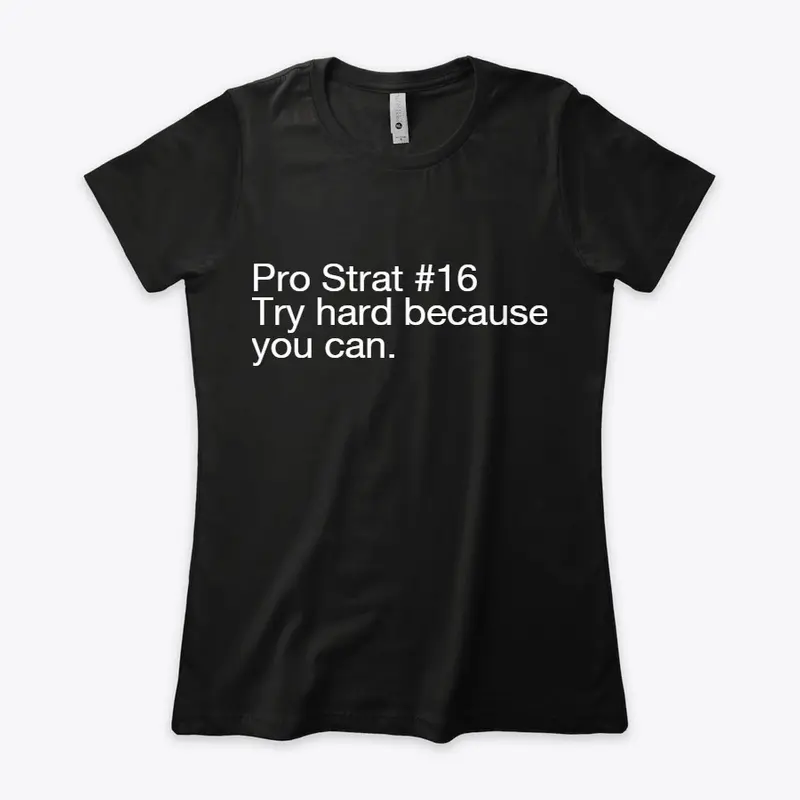 Pro Strat #16 - Try hard (women's)