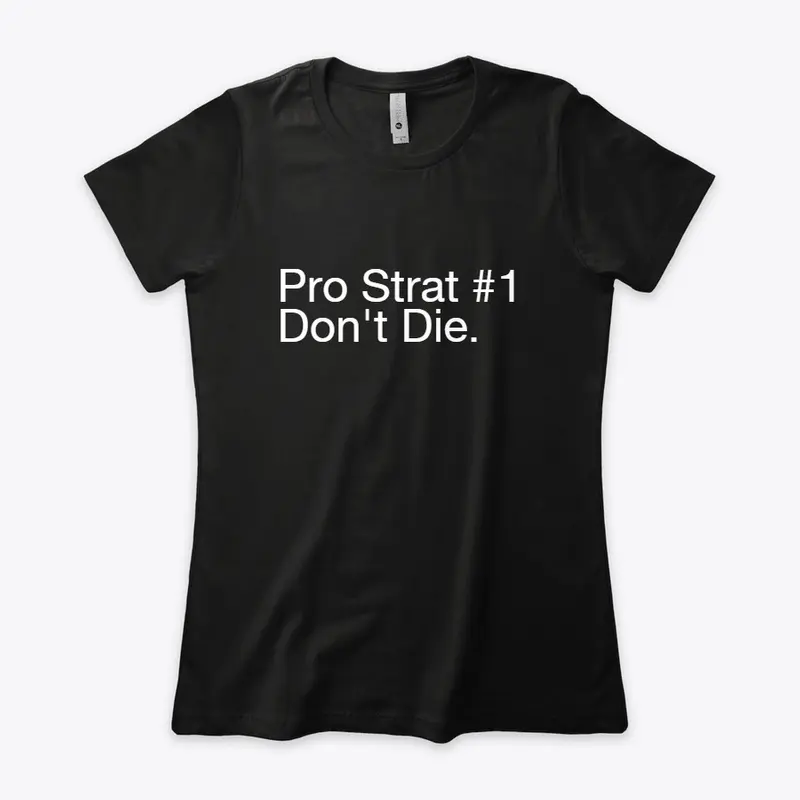 Pro Strat #1 - Don't die (women's)