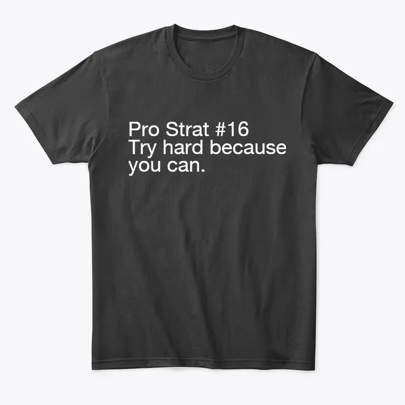 Pro Strat #16 - Try hard (men's)