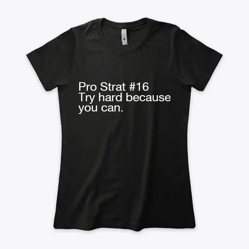 Pro Strat #16 - Try hard (women's)