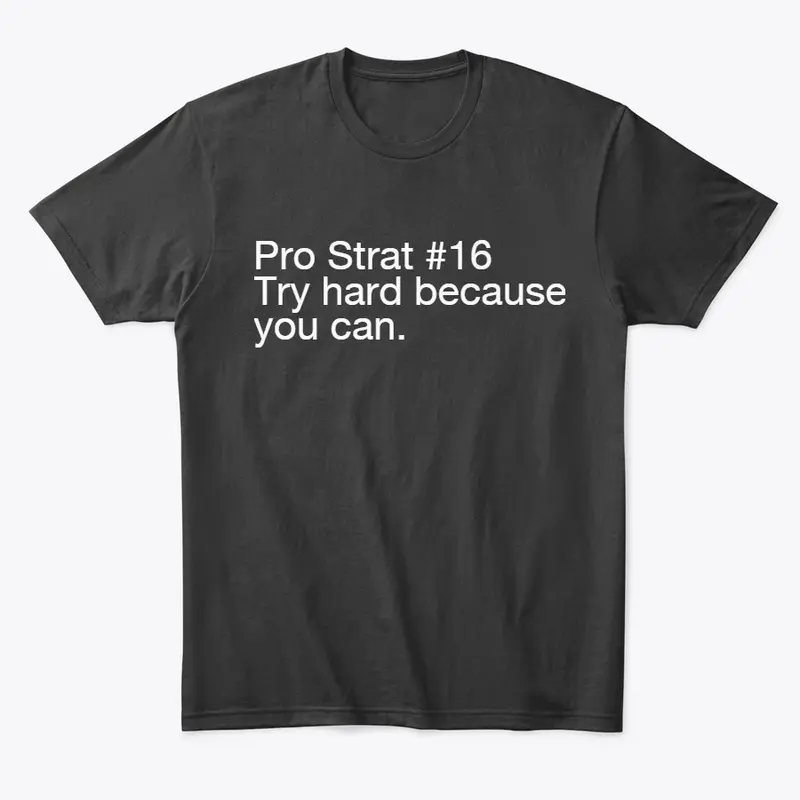 Pro Strat #16 - Try hard (men's)